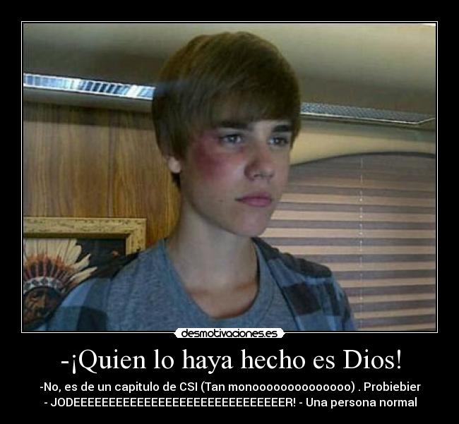 -¡Quien lo haya hecho es Dios! - 