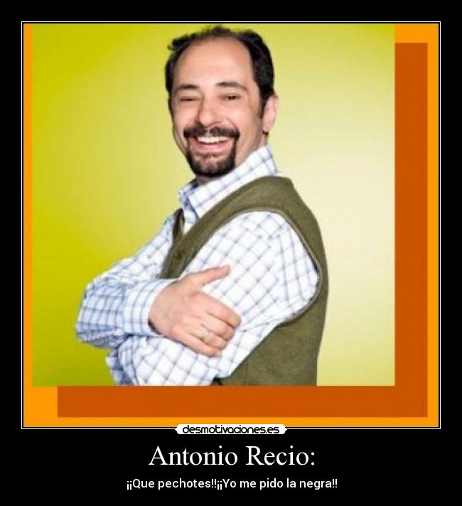 Antonio Recio: -