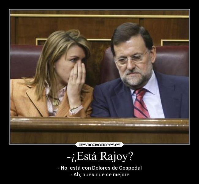-¿Está Rajoy? -