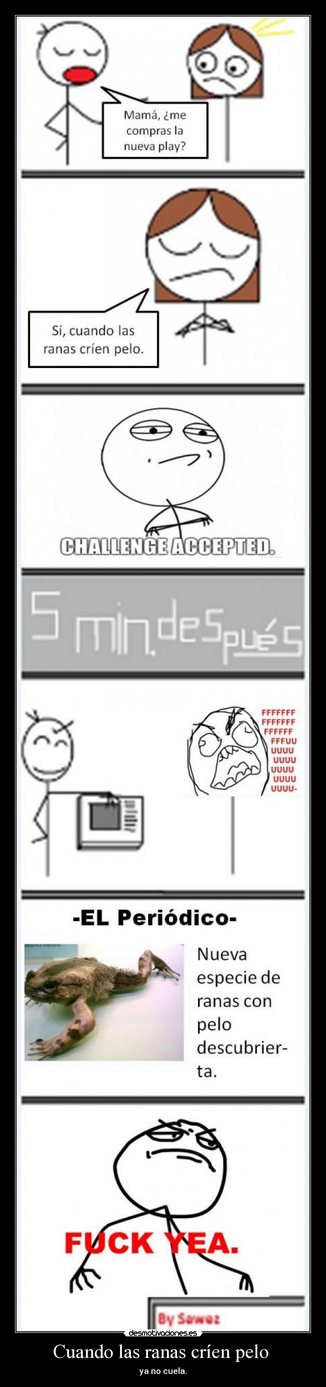 Cuando las ranas críen pelo - ya no cuela.