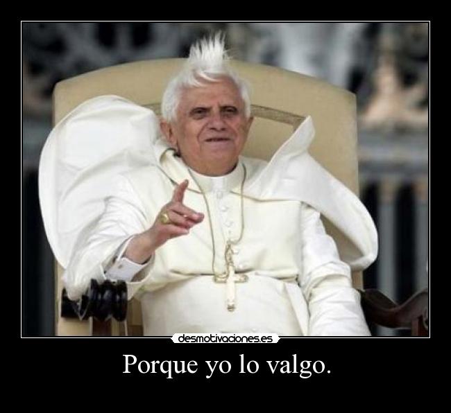 Porque yo lo valgo. - 