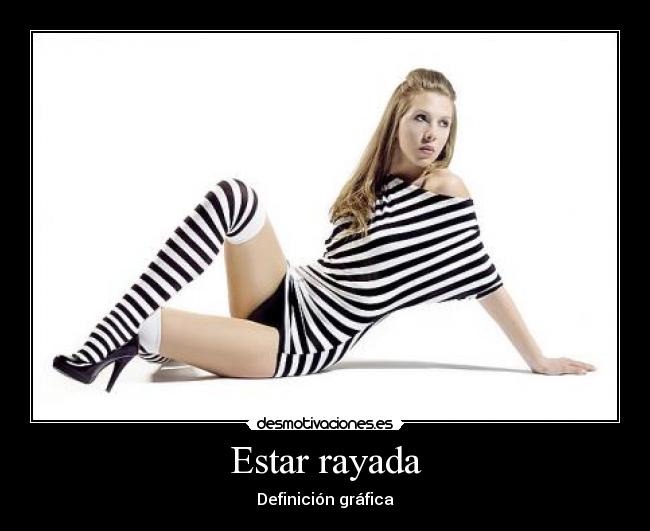 Estar rayada -
