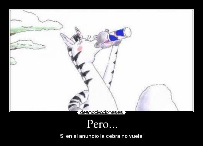 Pero... - Si en el anuncio la cebra no vuela!