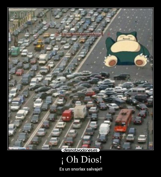 ¡ Oh Dios! - Es un snorlax salvaje!!