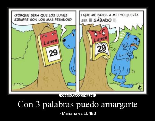 Con 3 palabras puedo amargarte -