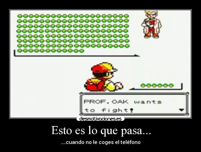 Esto es lo que pasa... - ....cuando no le coges el teléfono