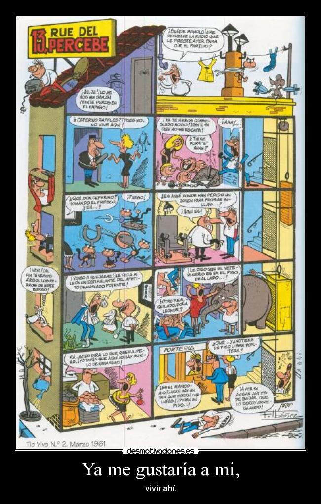 Ya me gustaría a mi, - 