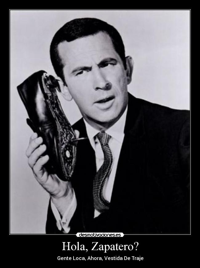 Hola, Zapatero? Desmotivaciones