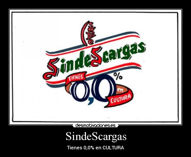 SindeScargas - Tienes 0,0% en CULTURA