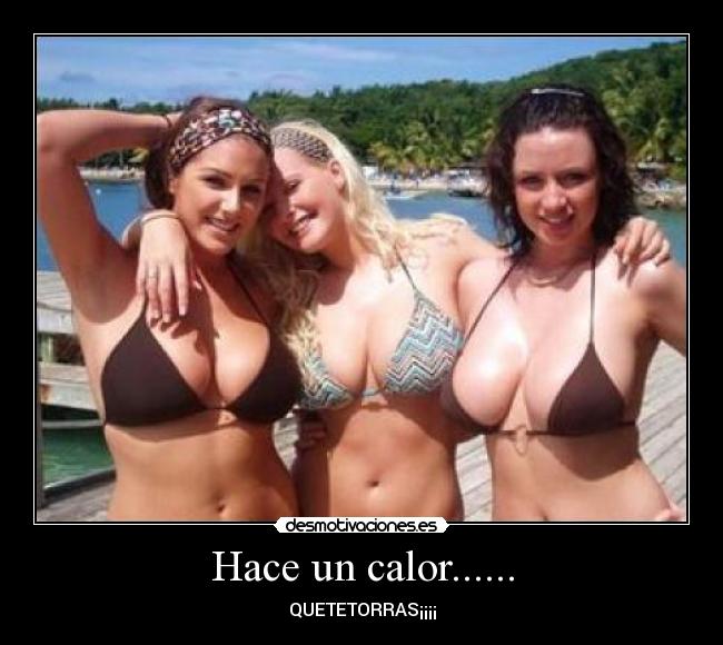 Hace un calor...... -