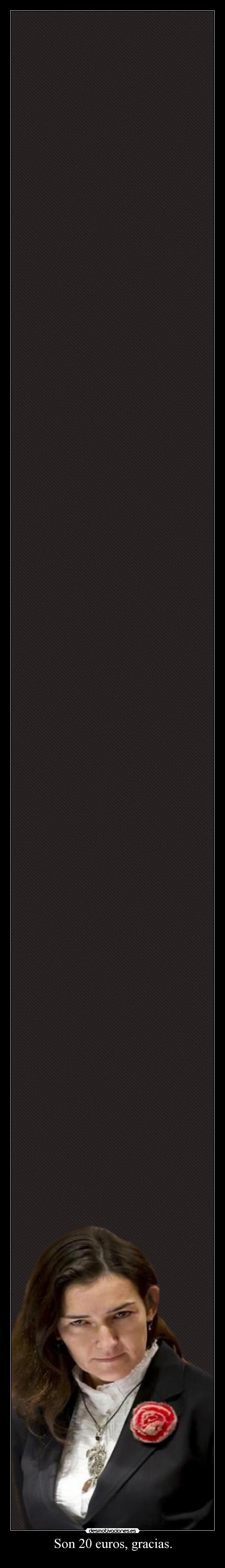 Son 20 euros, gracias. -