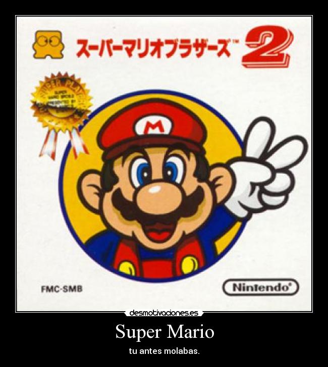 Super Mario - tu antes molabas.