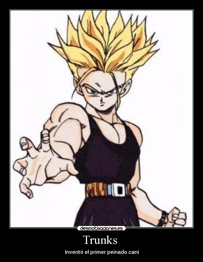 Trunks - Inventó el primer peinado cani