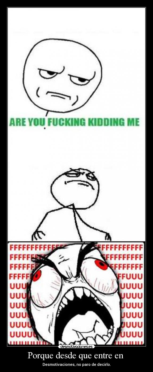 Porque desde que entre en - Desmotivaciones, no paro de decirlo.