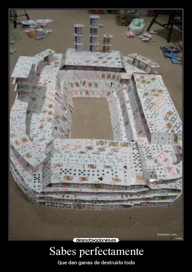 Sabes perfectamente -