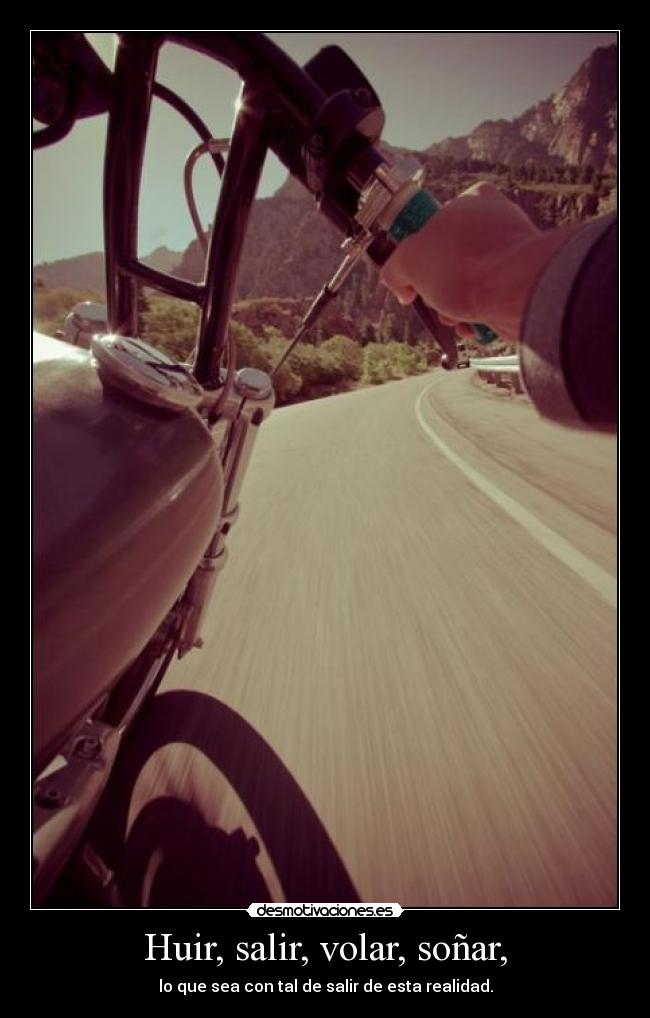 Huir, salir, volar, soñar, - 