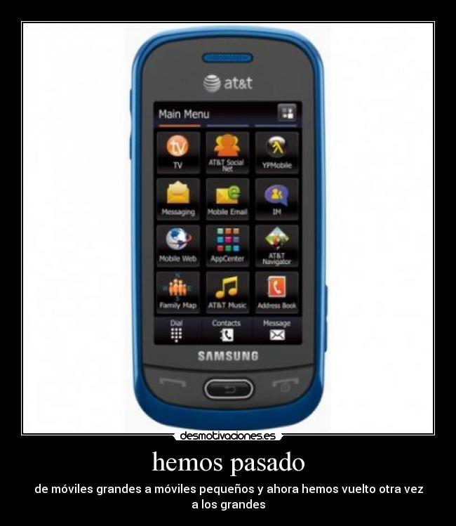 hemos pasado - de móviles grandes a móviles pequeños y ahora hemos vuelto otra vez a los grandes