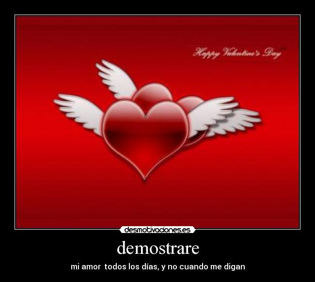 demostrare - mi amor  todos los días, y no cuando me digan