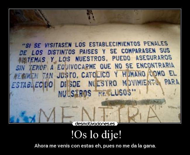 !Os lo dije! - Ahora me venís con estas eh, pues no me da la gana.