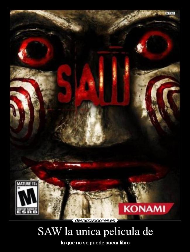 SAW la unica pelicula de - la que no se puede sacar libro