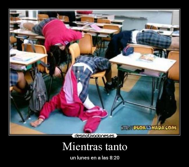 Mientras tanto - un lunes en a las 8:20