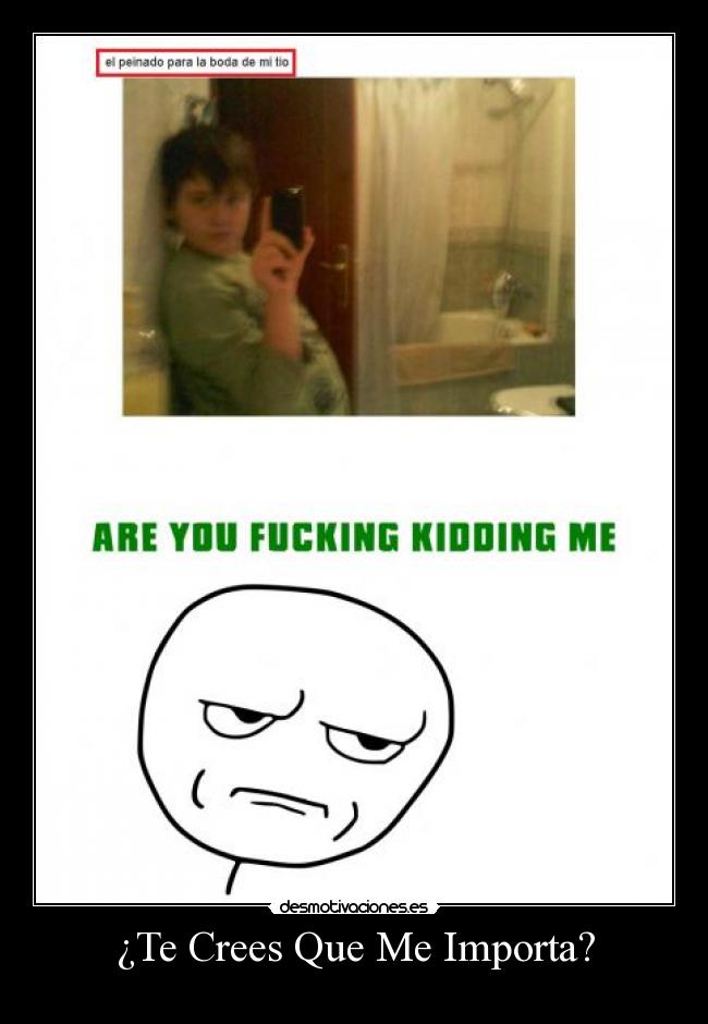 ¿Te Crees Que Me Importa? -