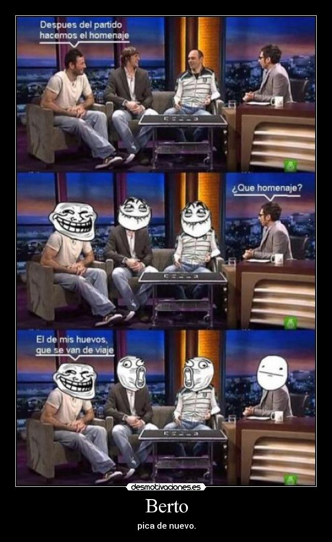Berto - pica de nuevo.