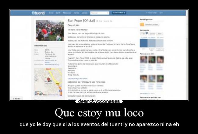 Que estoy mu loco - que yo le doy que si a los eventos del tuenti y no aparezco ni na eh