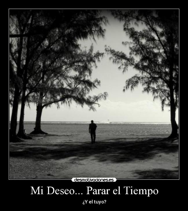 Mi Deseo... Parar el Tiempo -