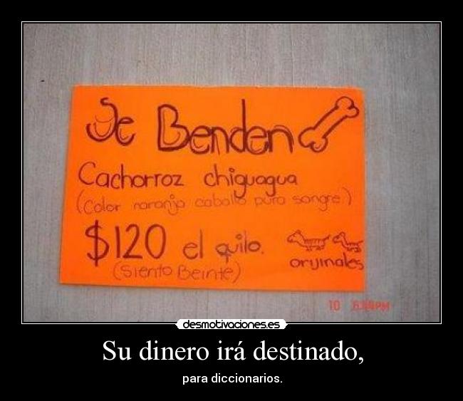 Su dinero irá destinado, - 