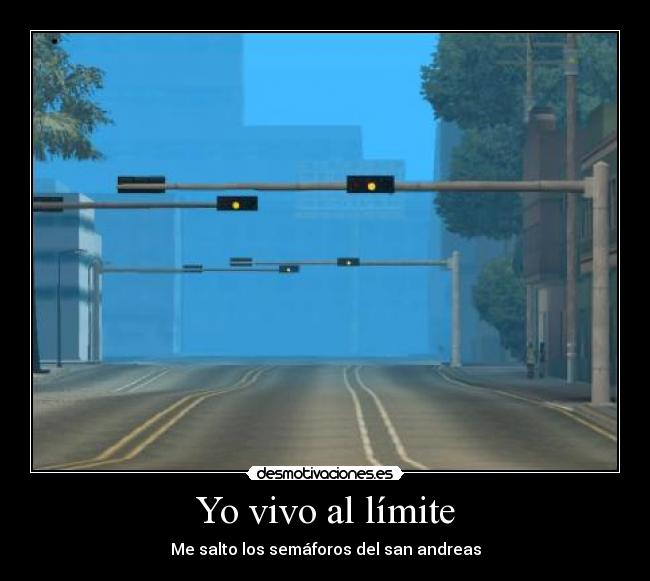 Yo vivo al límite - Me salto los semáforos del san andreas