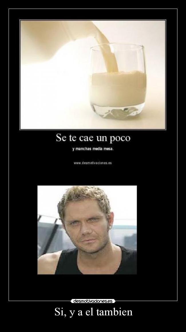 Si, y a el tambien - 