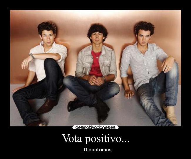 Vota positivo... - ...O cantamos