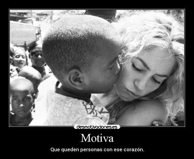 Motiva - Que queden personas con ese corazón.