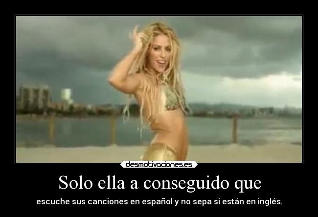Solo ella a conseguido que -