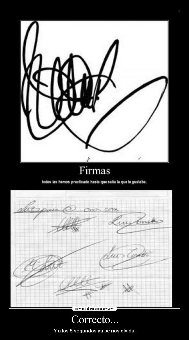 Correcto... - Y a los 5 segundos ya se nos olvida.