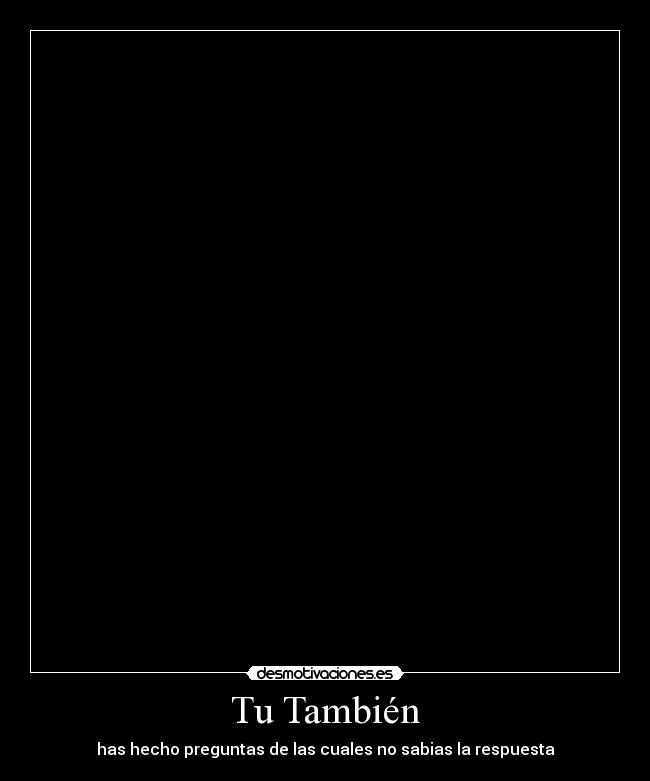 carteles preguntas respuestas pregunta respuesta tambien sabias desmotivaciones