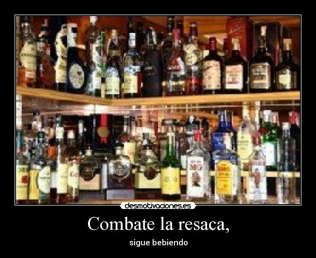 Combate la resaca, - sigue bebiendo