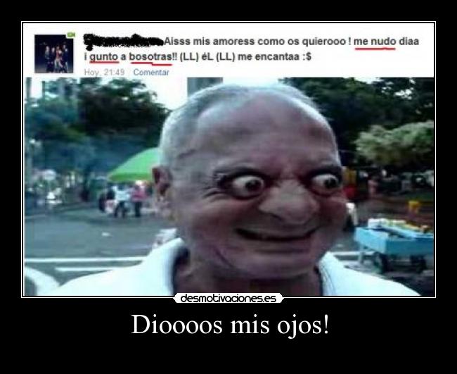 Dioooos mis ojos! -