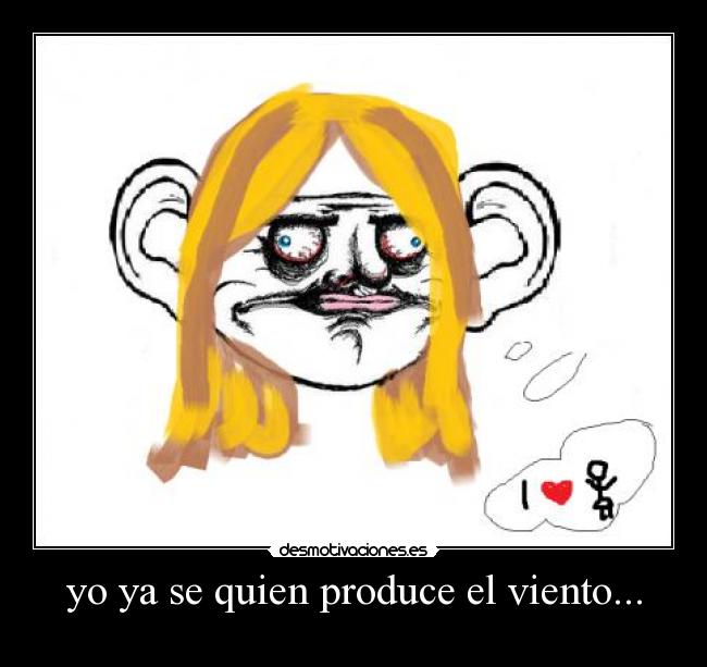 yo ya se quien produce el viento... - 