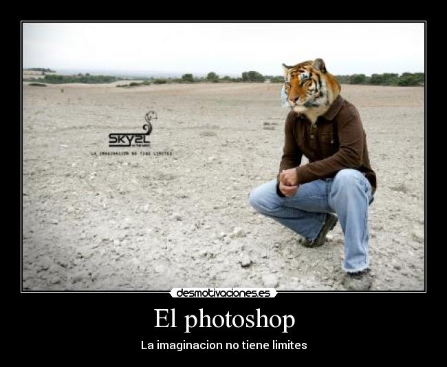 El photoshop - La imaginacion no tiene limites