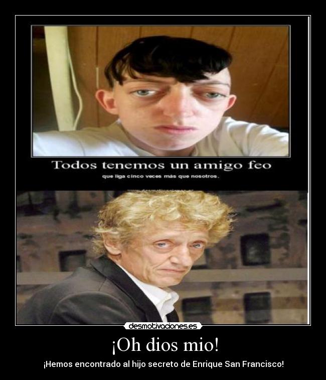 ¡Oh dios mio! -