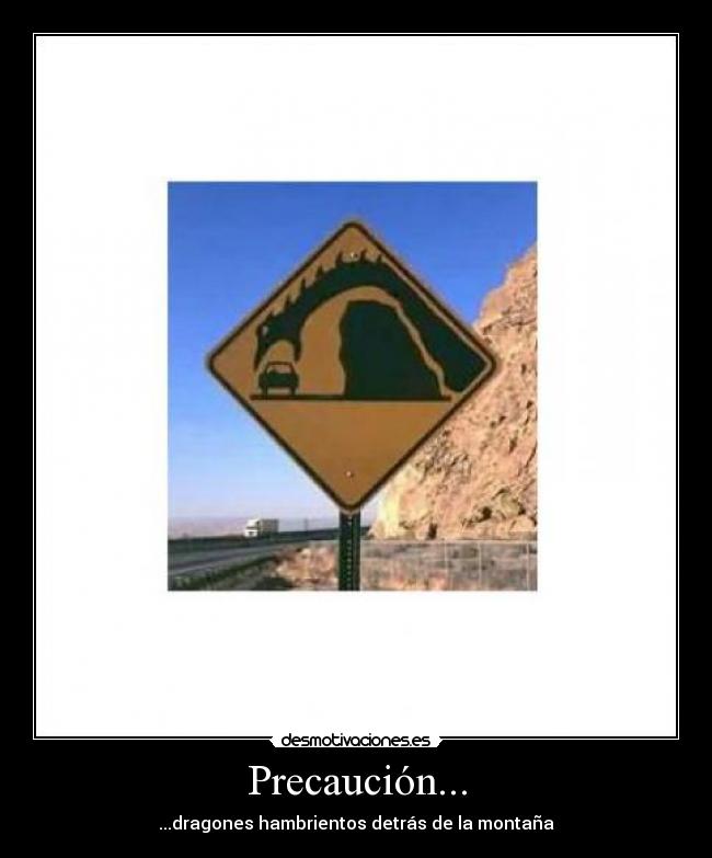 Precaución... -