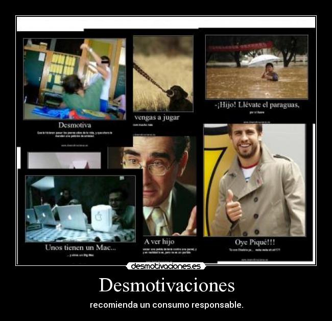Desmotivaciones - recomienda un consumo responsable.