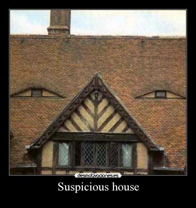 Suspicious house -
