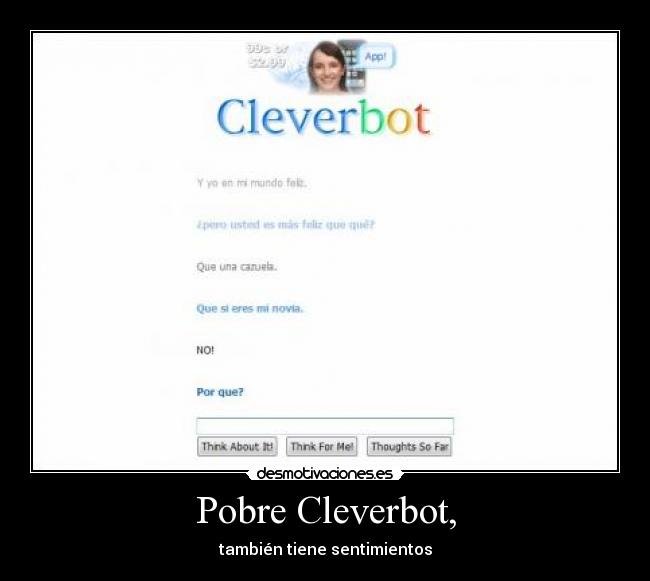 Pobre Cleverbot, - también tiene sentimientos