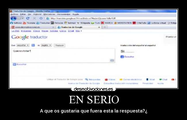 EN SERIO - A que os gustaria que fuera esta la respuesta?¿