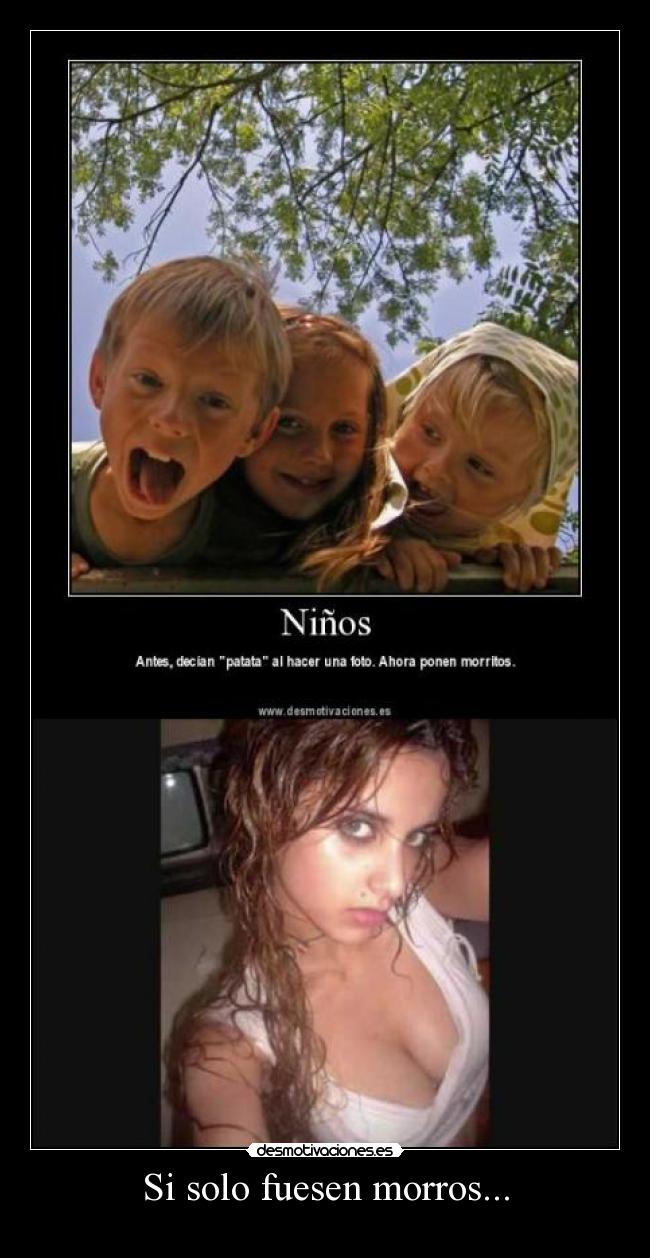 Si solo fuesen morros... -