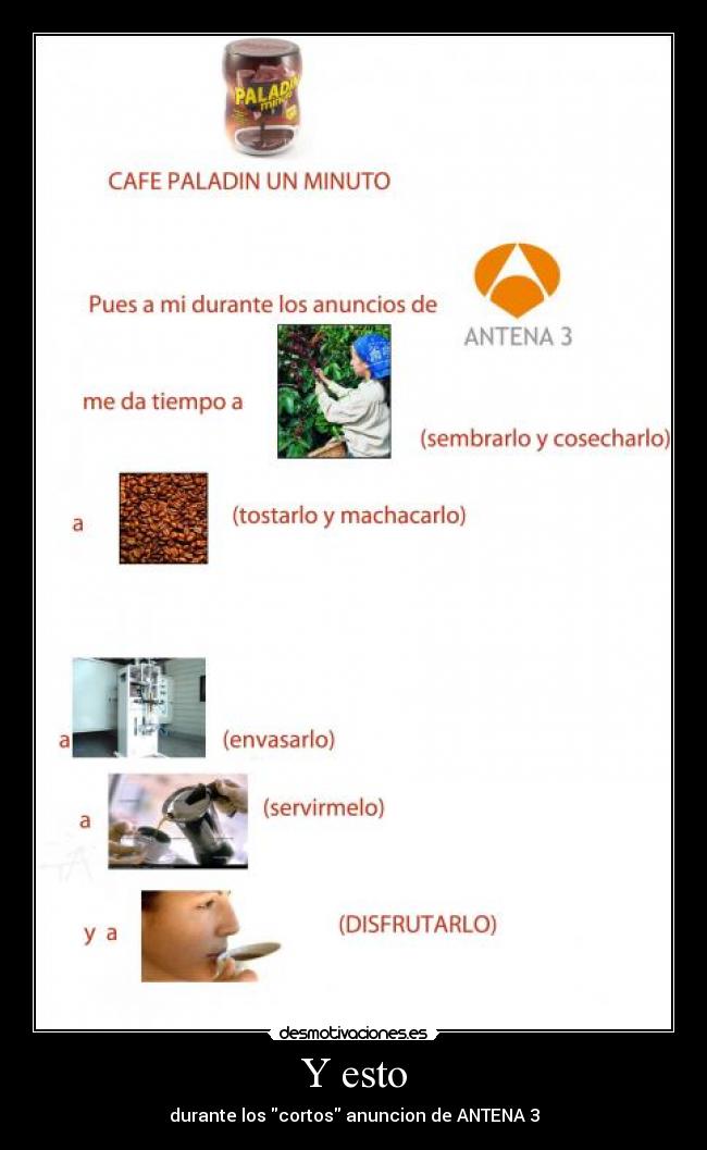 Y esto - durante los cortos anuncion de ANTENA 3