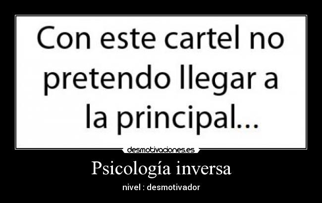 Psicología inversa - nivel : desmotivador
